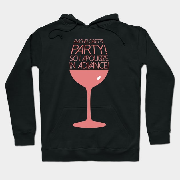 Cute Bachelorette Party So I Apologize In Advance! Hoodie by theperfectpresents